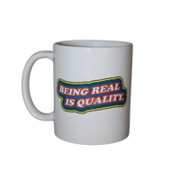 Being Real Is Quality. Mug